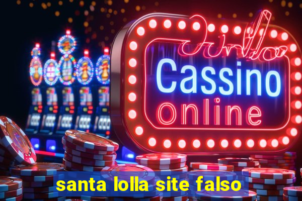 santa lolla site falso