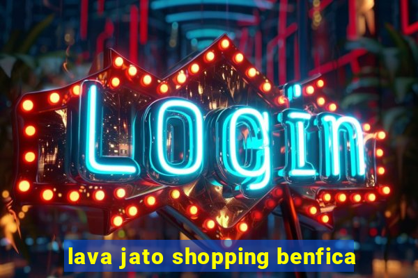 lava jato shopping benfica