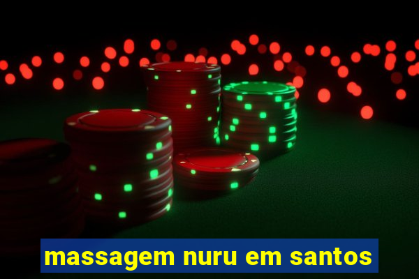 massagem nuru em santos