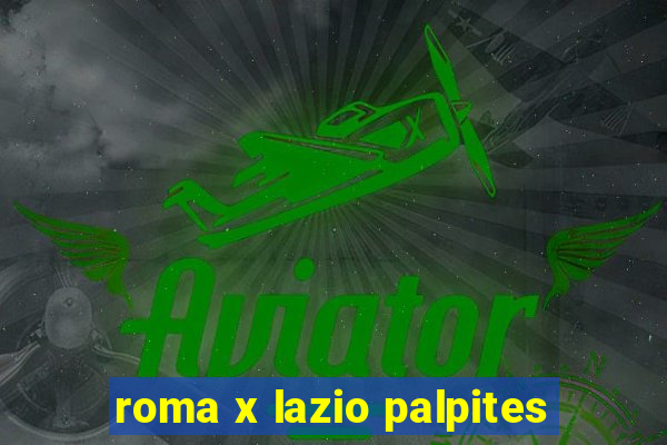 roma x lazio palpites