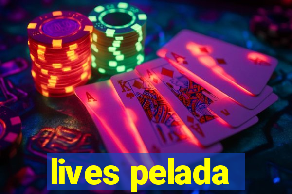 lives pelada