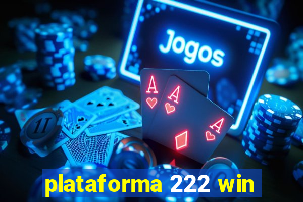 plataforma 222 win