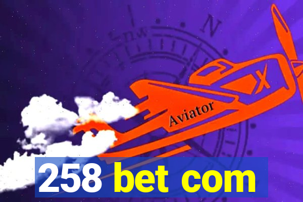 258 bet com