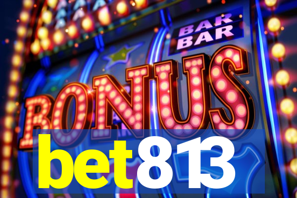 bet813