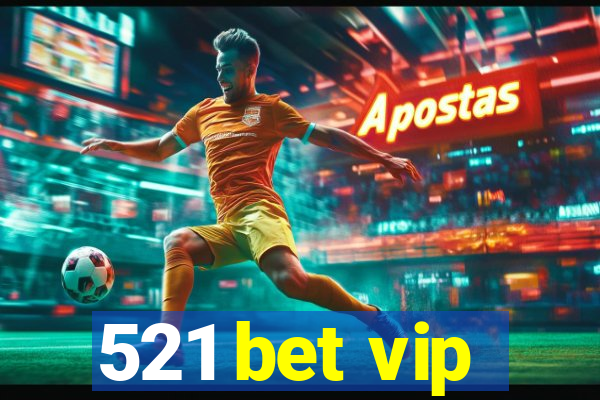 521 bet vip