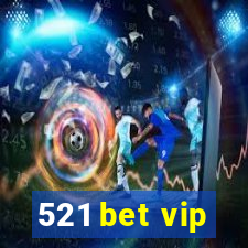 521 bet vip