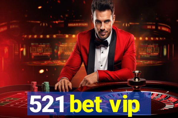 521 bet vip