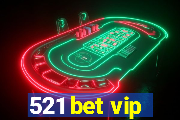 521 bet vip