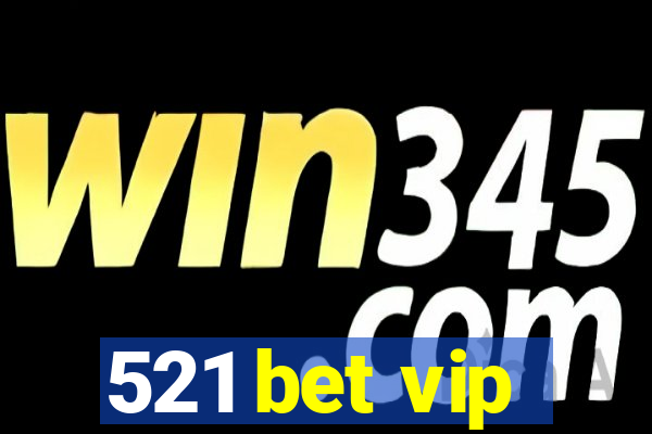 521 bet vip