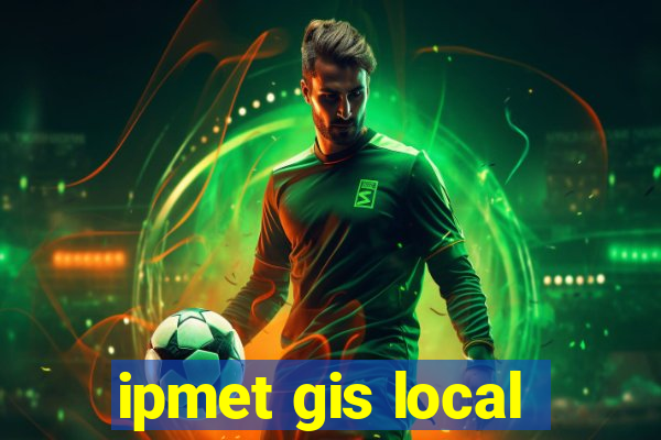 ipmet gis local