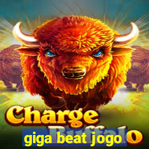 giga beat jogo