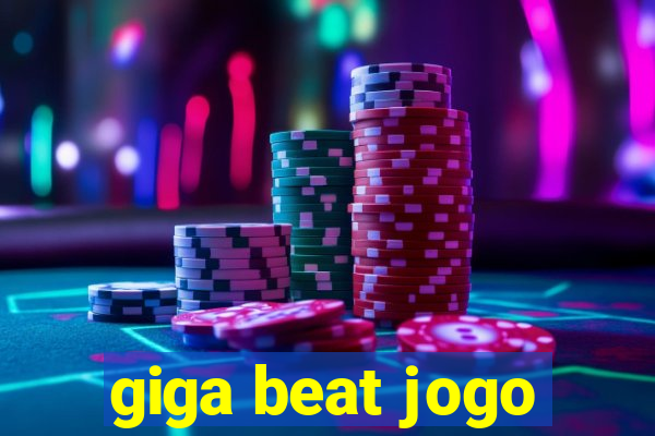 giga beat jogo