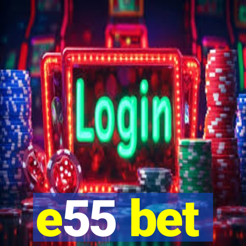 e55 bet