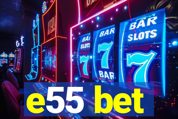 e55 bet