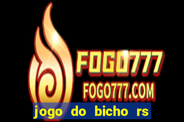 jogo do bicho rs resultado certo de hoje 14h 18h rj hoje