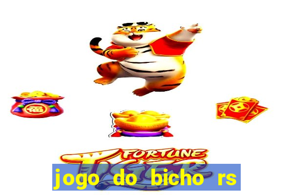 jogo do bicho rs resultado certo de hoje 14h 18h rj hoje