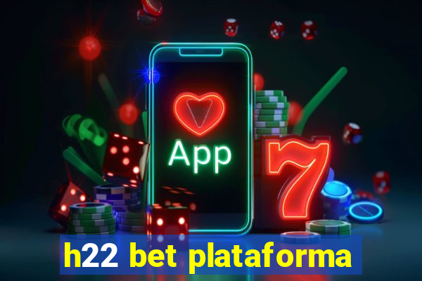 h22 bet plataforma