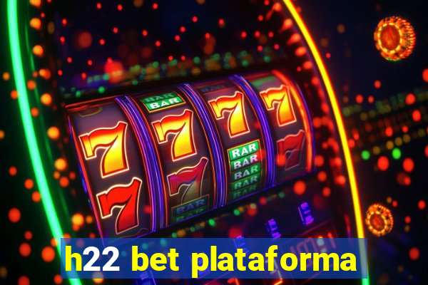 h22 bet plataforma