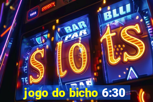 jogo do bicho 6:30