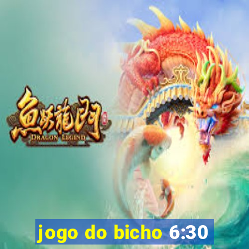 jogo do bicho 6:30