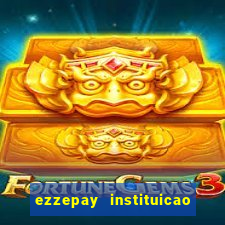 ezzepay instituicao de pagamento ltda