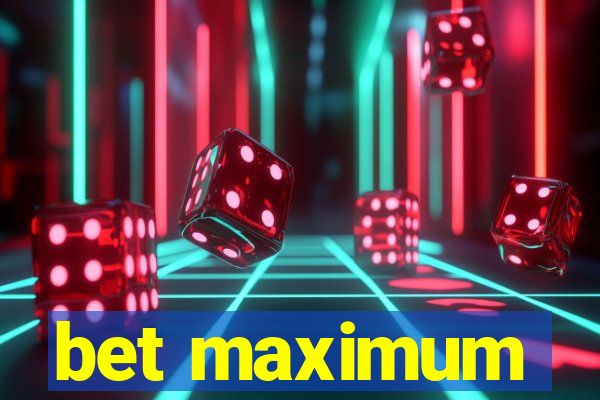 bet maximum