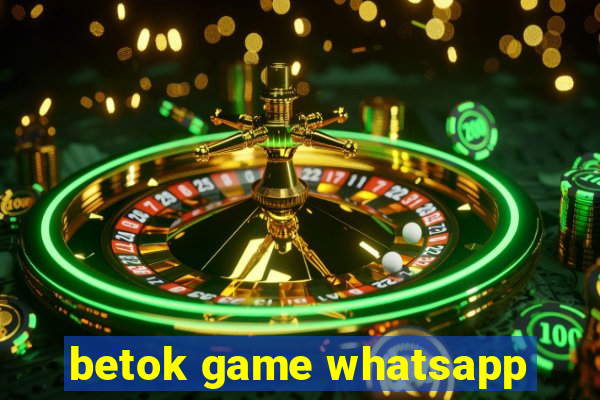 betok game whatsapp