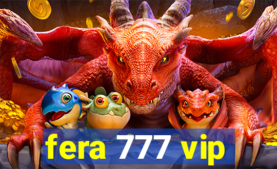 fera 777 vip