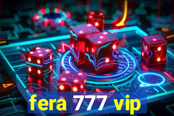 fera 777 vip