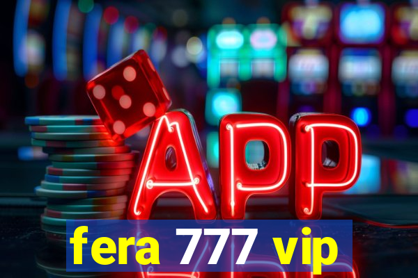 fera 777 vip