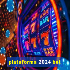 plataforma 2024 bet