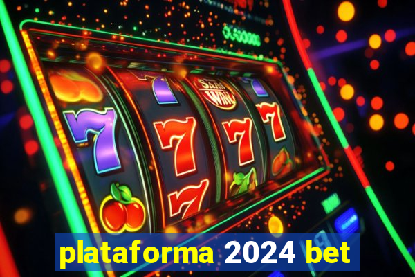 plataforma 2024 bet