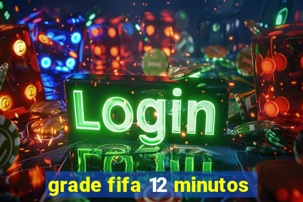 grade fifa 12 minutos