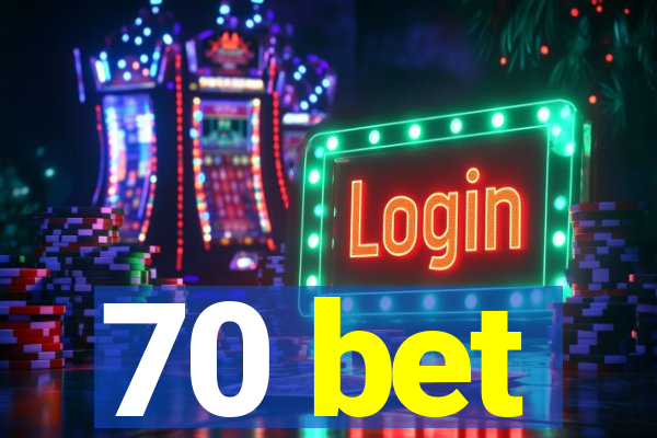 70 bet