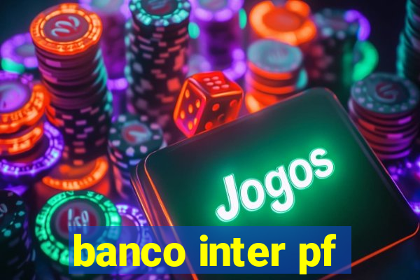 banco inter pf