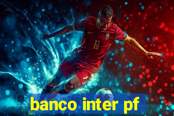 banco inter pf