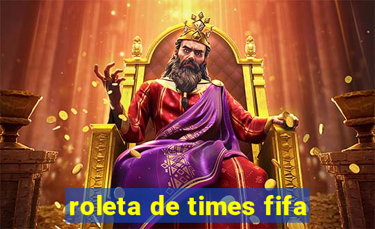 roleta de times fifa