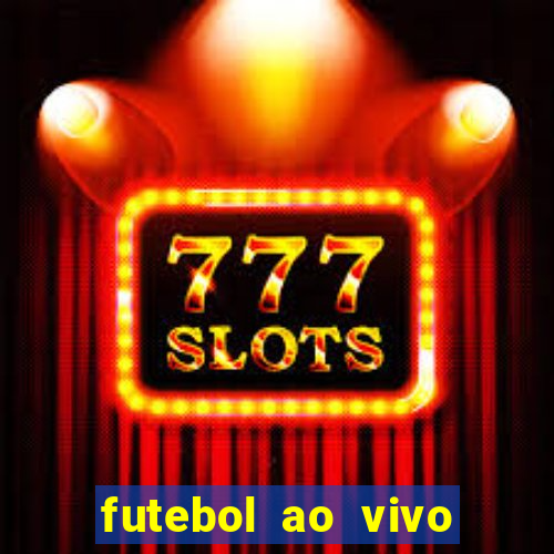 futebol ao vivo sem trava