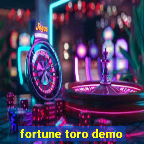 fortune toro demo