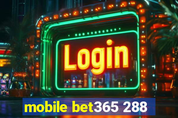 mobile bet365 288