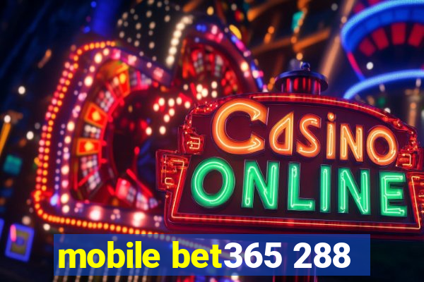 mobile bet365 288