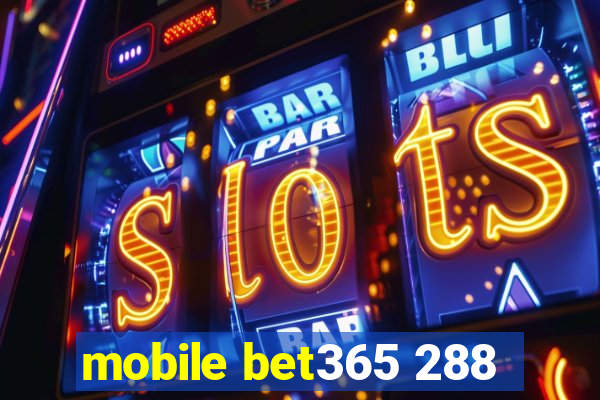 mobile bet365 288