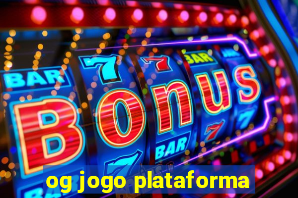 og jogo plataforma