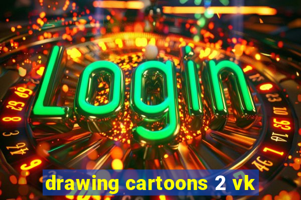 drawing cartoons 2 vk