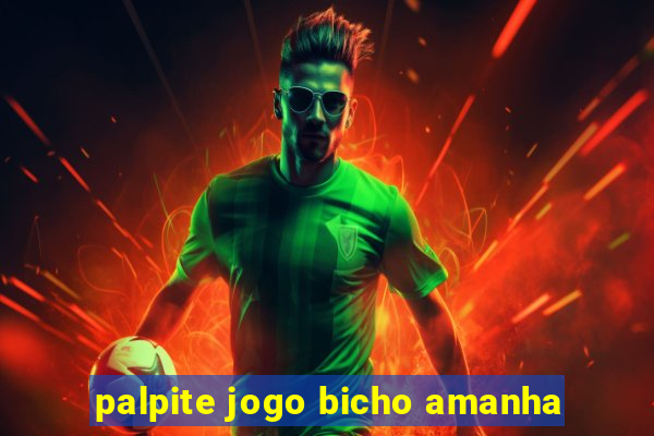 palpite jogo bicho amanha