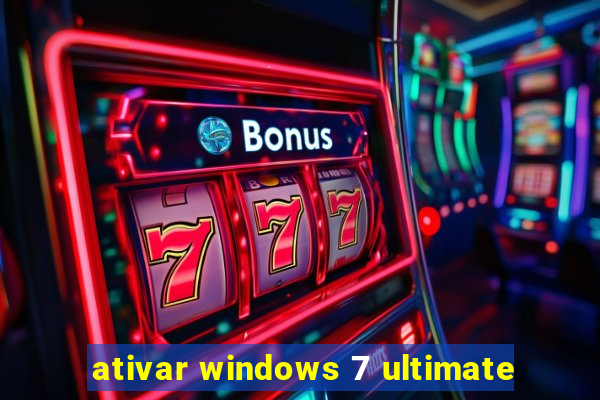 ativar windows 7 ultimate