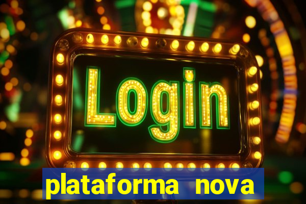 plataforma nova pagando cassino