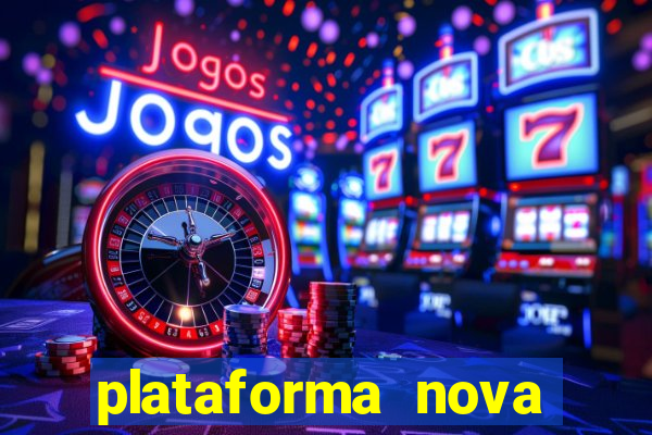 plataforma nova pagando cassino