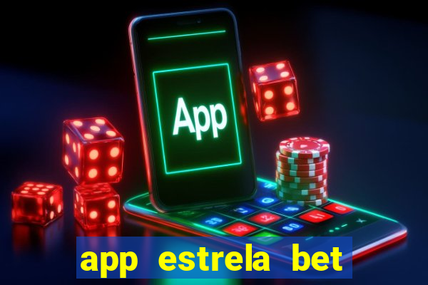 app estrela bet nao compativel