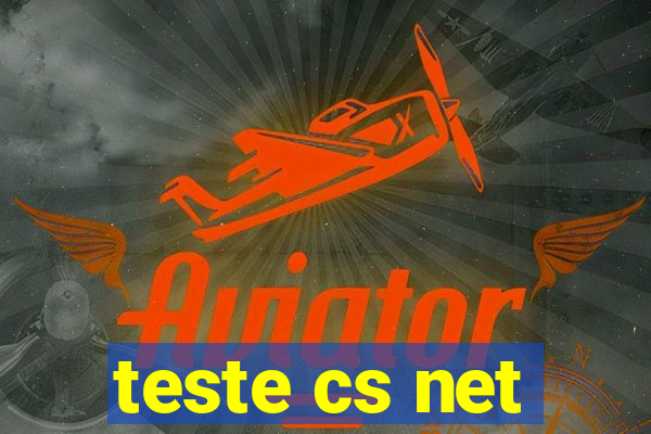 teste cs net